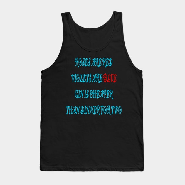 Roses are red violets are blue Gin is cheaper than dinner for two Tank Top by sailorsam1805